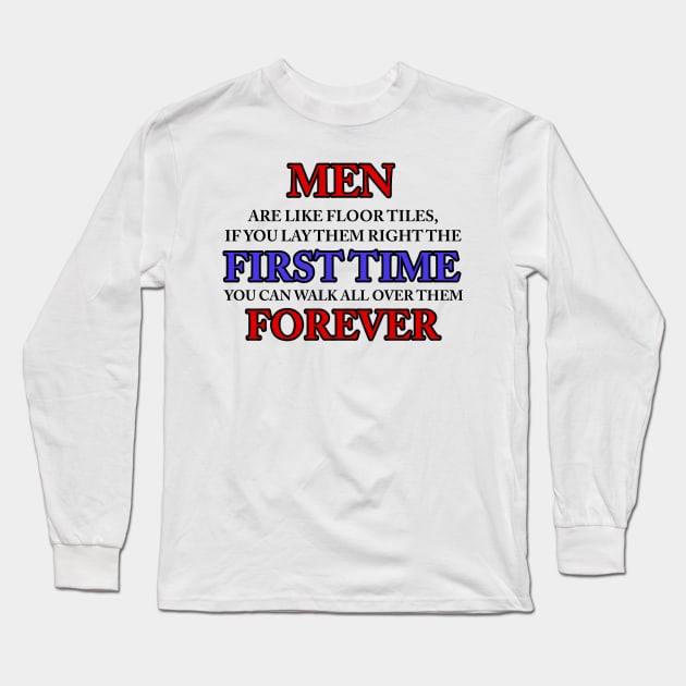 MEN ARE LIKE FLOOR TILES Long Sleeve T-Shirt by TheCosmicTradingPost